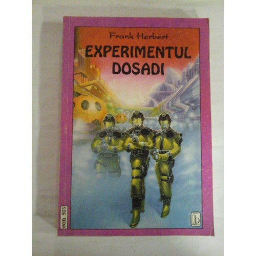 EXPERIMENTUL DOSADI - Frank HERBERT EXPERIMENTUL DOSADI - Frank HERBERT